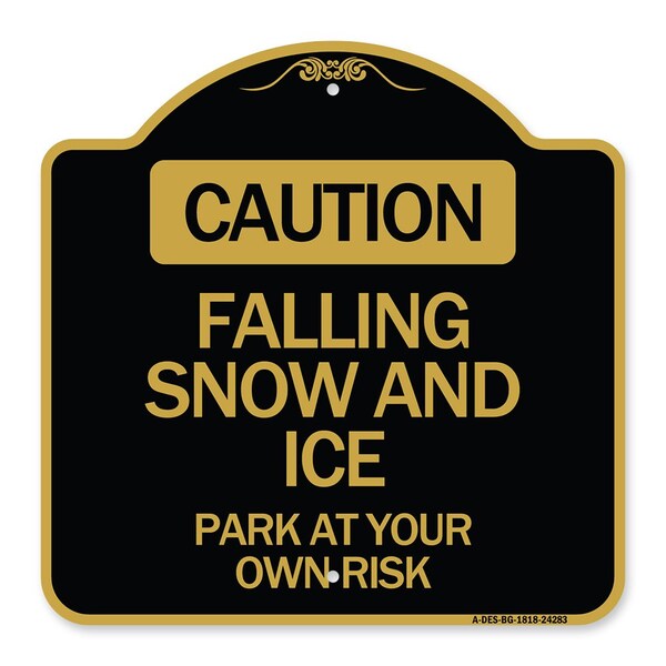 Caution Falling Snow & Ice Park Your Own Risk, Black & Gold Alum Sign, 18" x 18", BG-1818-24283